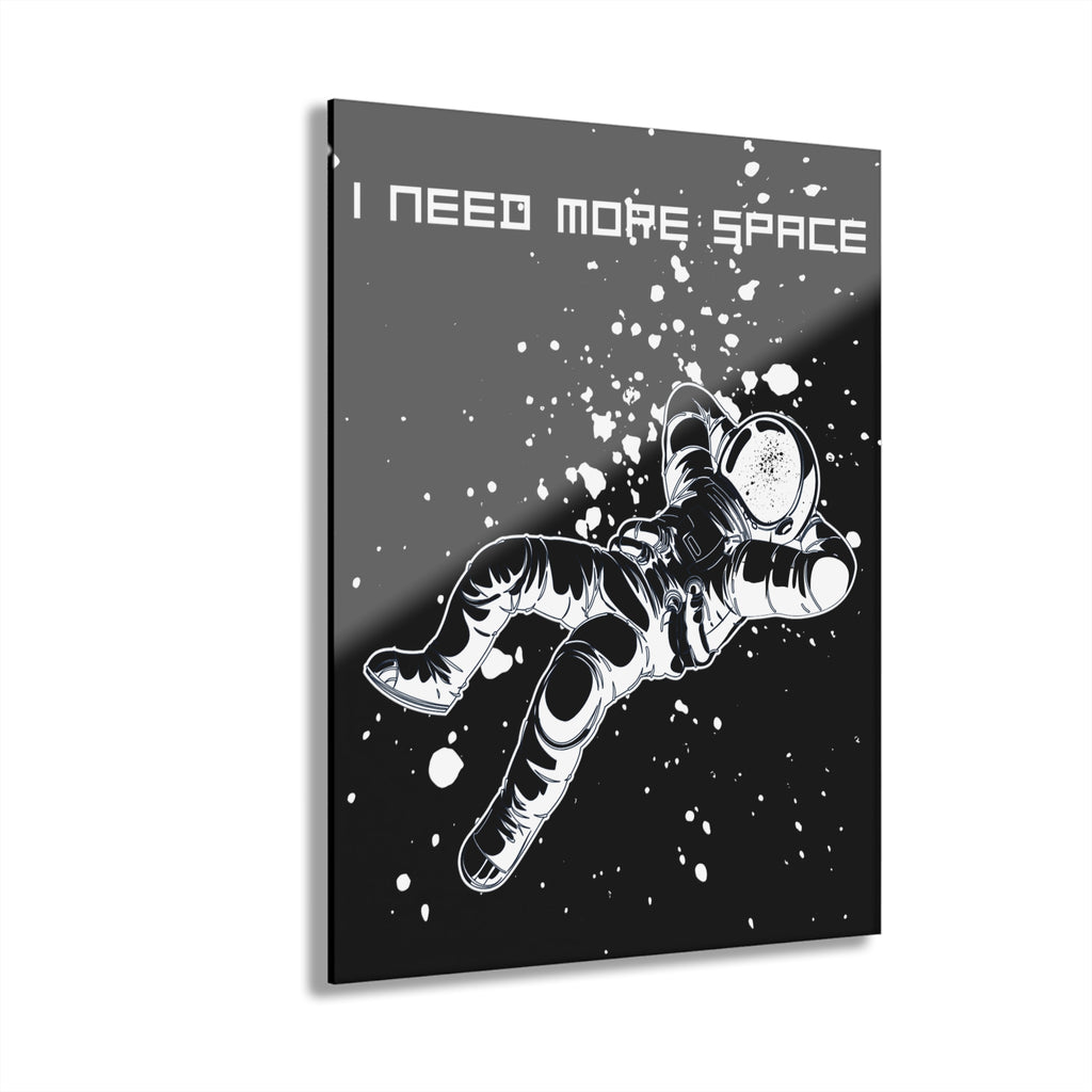 I Need More Space Astronaut Acrylic Print