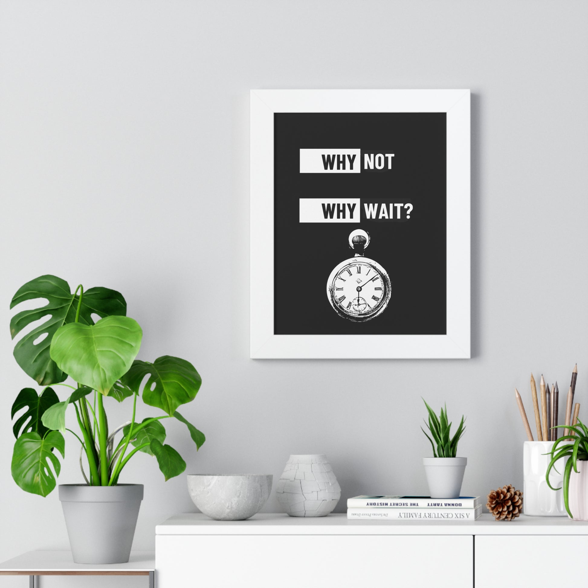 Why Not Why Wait? Framed Poster
