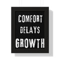 Framed Poster — "Comfort Delays Growth" Motivational Wall Art