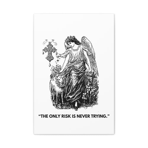 "The only risk is never trying"